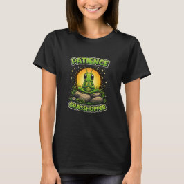 Geduld Heuschrecke T-Shirt