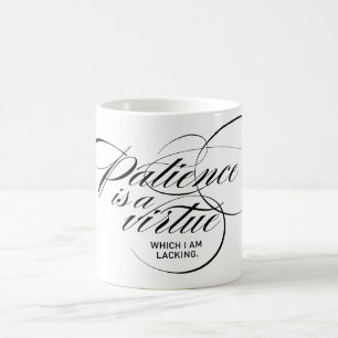 Geduld ist eine Tugend Twist Kaffeetasse