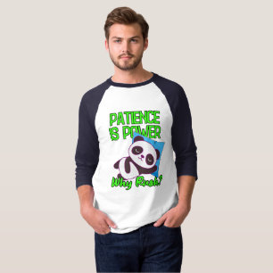 Geduld ist Macht, Warum Hetzen? T-Shirt