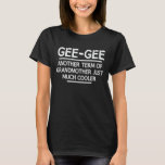 Gee-Gee Definition Funny Grandma Mutter Tagesgesch T-Shirt<br><div class="desc">Holen Sie sich dieses lustige Sprichwort Outfit für die beste Großmutter aller Zeiten,  die ihre bezaubernden Enkel,  Enkel,  Enkeltöchter am Muttertag oder Weihnachten,  Großeltern Tag,  Trag dies,  um deine süße Großmutter zu erkennen!</div>