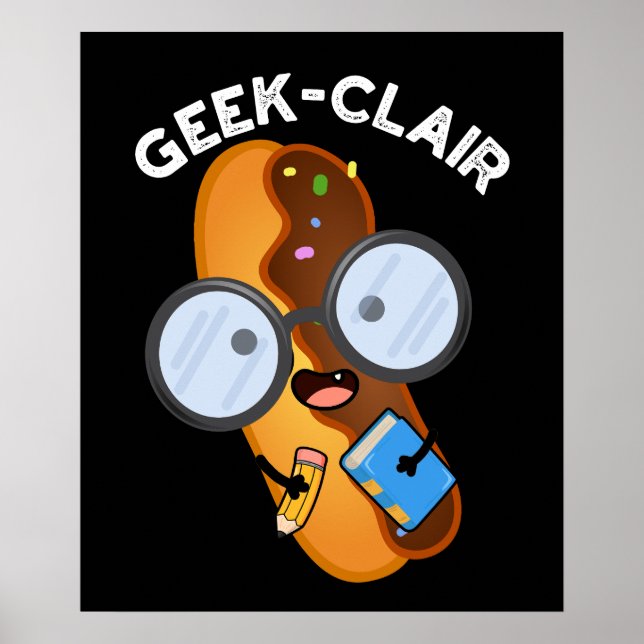 Geek-clair Funny Eclair Pun Dark BG Poster (Vorne)