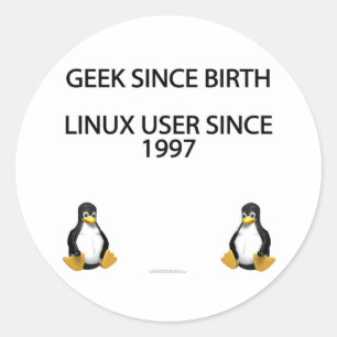 Geek seit der Geburt. Linux-Benutzer seit 1997. Runder Aufkleber