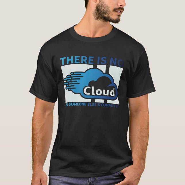 Geek Tech There Is No Cloud ..Just Someone Else's  T-Shirt (Vorderseite)
