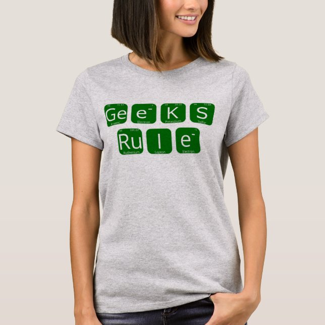 Geeks Rule Periodic Table Slogan T-Shirt (Vorderseite)