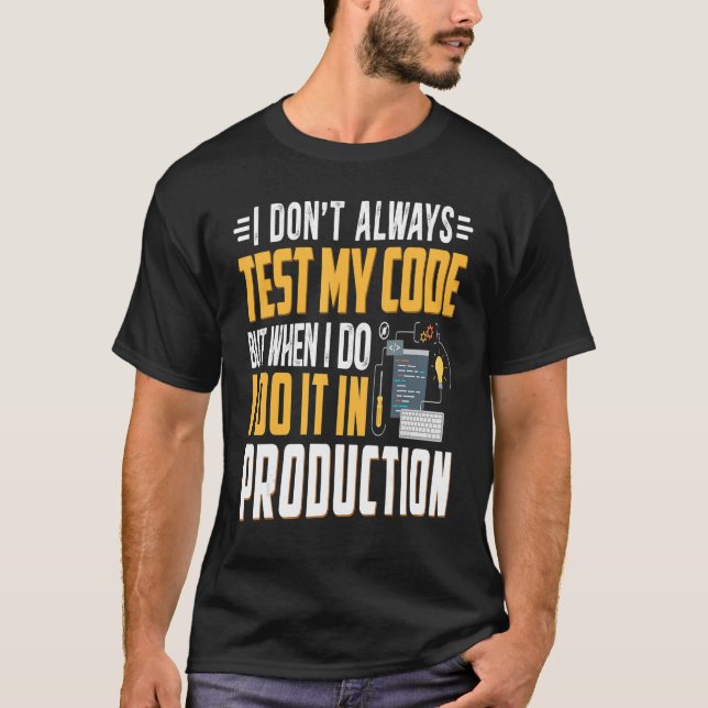 Geeky It Computer Nerd Ich testen meinen Code nich T-Shirt (Vorderseite)