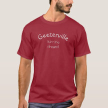 Geezerville Funny Message Maroon T - Shirt