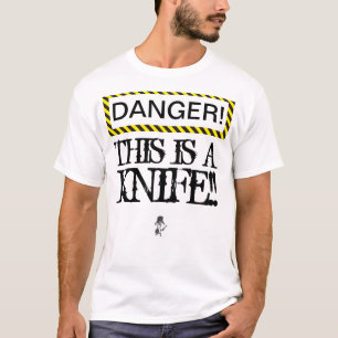 GEFAHR dieses ist ein Messer! T-Shirt