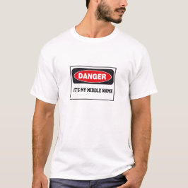 Gefahr! Es ist mein mittlerer Namen-T - Shirt