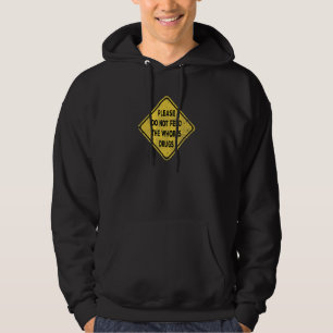 Gefahr Füttre bitte nicht die Personen, die Drogen Hoodie