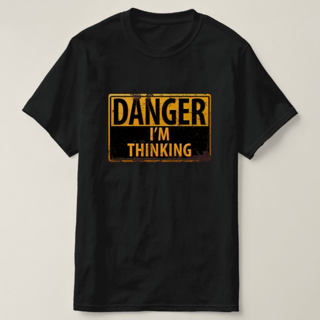 GEFAHR, ich denke, Metallwarnung Vorsicht signiere T-Shirt (Design vorne)