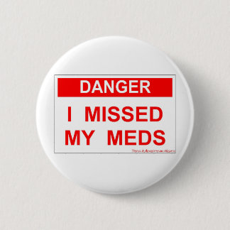 Gefahr - ich verfehlte mein Meds Button