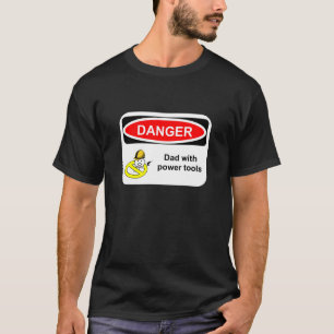 Gefahr: Vater mit Powerwerkzeugen T-Shirt