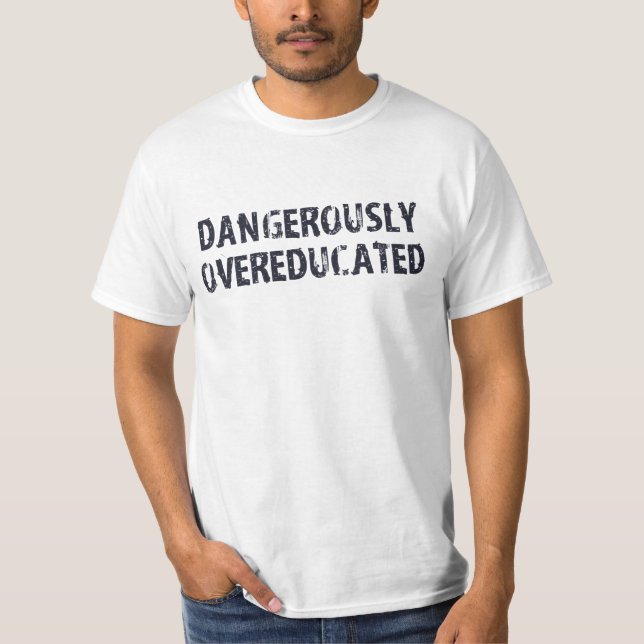 Gefährlich Overeducated T-Shirt (Vorderseite)