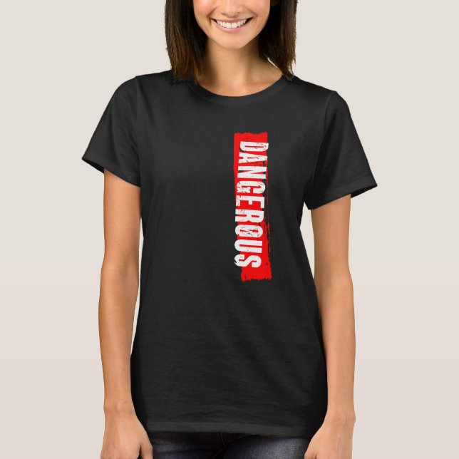 gefährlich T-Shirt (Vorderseite)