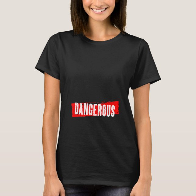 gefährlich T-Shirt (Vorderseite)