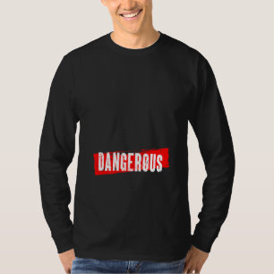 gefährlich T-Shirt