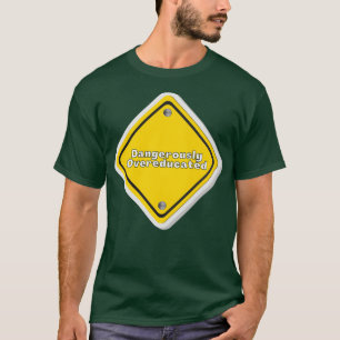 gefährlich übergebildet 31 T-Shirt
