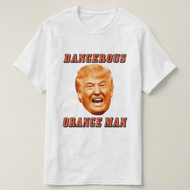 Gefährlicher orange Mann Donald- TrumpShirt-| T-Shirt (Design vorne)