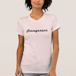 Gefährlicher T - Shirt