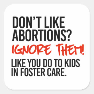 Gefällt Abtreibungen nicht und ignoriert sie dann Quadratischer Aufkleber
