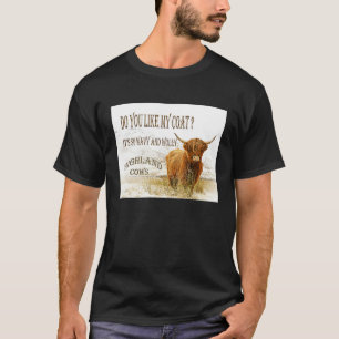 Gefällt dir mein Mantel Highland-Rinder T-Shirt