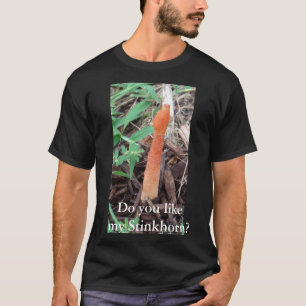 Gefällt dir mein Stinkhorn? Mushroom-Enthusiast T-Shirt