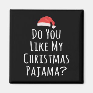 Gefällt dir mein Weihnachts-Pajama? Magnet