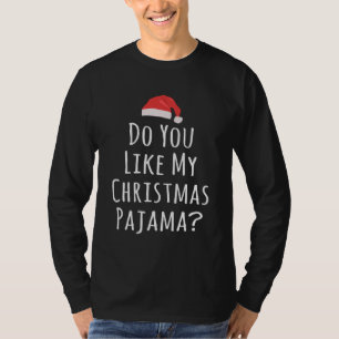 Gefällt dir mein Weihnachts-Schlafanzug T-Shirt