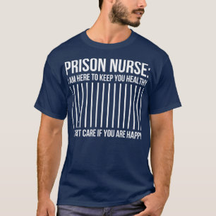 Gefängnis Krankenschwester bin ich hier, um Ihnen T-Shirt