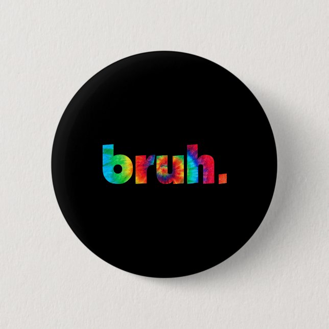 Gefärbte Krawatte Brah Bro Typ Gruß Slang Funny Me Button (Vorderseite)