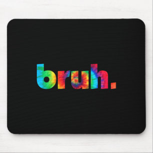 Gefärbte Krawatte Brah Bro Typ Gruß Slang Funny Me Mousepad