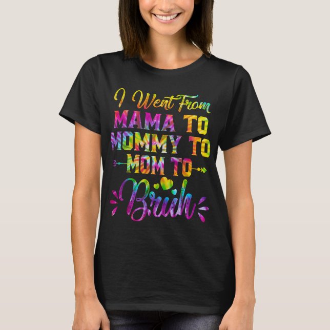 Gefärbte Krawatte, die ich von Mama zu Mama ging,  T-Shirt (Vorderseite)