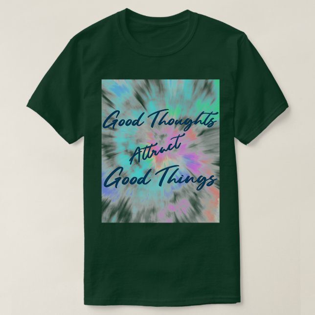 Gefärbte Krawatte Gute Gedanken und gute Dinge ins T-Shirt (Design vorne)