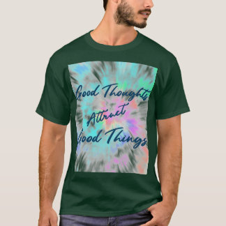 Gefärbte Krawatte Gute Gedanken und gute Dinge ins T-Shirt