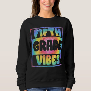 Gefärbte Krawatte Hallo Fünfte Klasse Vibes zurück Sweatshirt