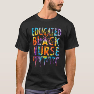 Gefärbte Krawatte Nurse Educated Black History Mon T-Shirt