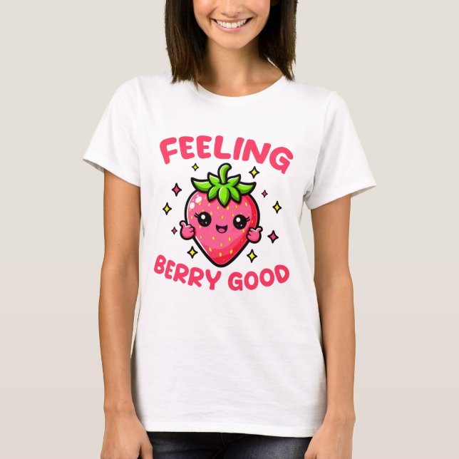 Gefühl Berry Good Funny Strawberry T-Shirt (Vorderseite)