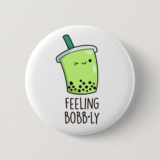 Gefühl Bobb-ly Funny Boba Tea Pun Button (Vorderseite)