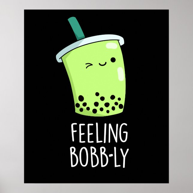 Gefühl Bobb-ly Funny Boba Tea Pun Dark BG Poster (Vorne)