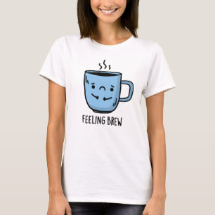 Gefühl Brew Funny Sad Coffee Pub T-Shirt