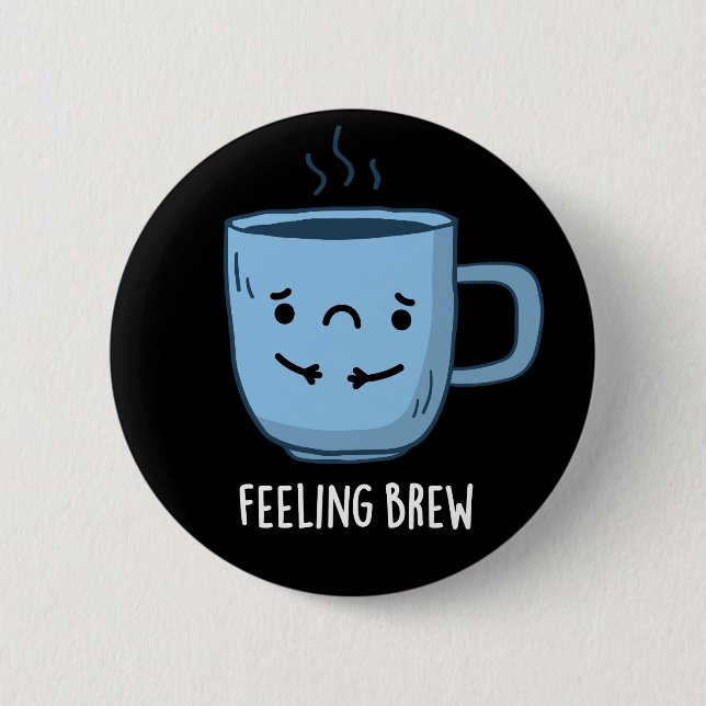 Gefühl Brew Funny Sad Kaffee Puppe Dark BG Button (Vorderseite)