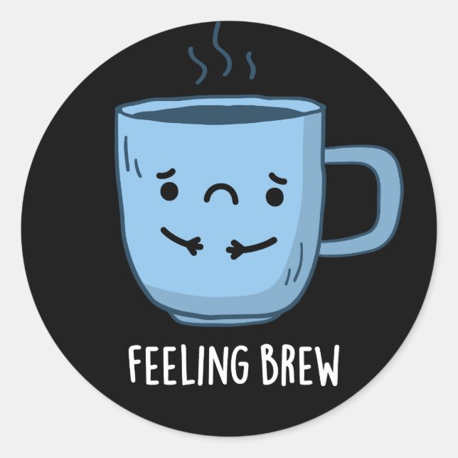 Gefühl Brew Funny Sad Kaffee Puppe Dark BG Runder Aufkleber (Vorderseite)