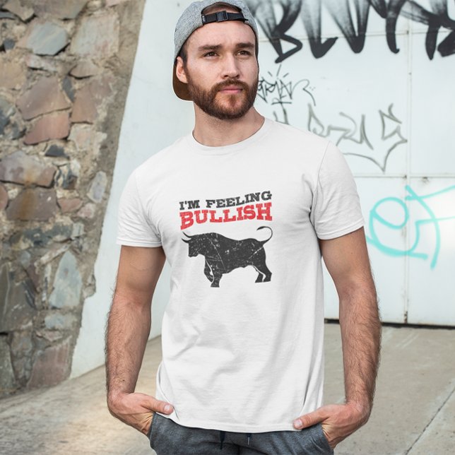 Gefühl Bullish Bull Trading Stock Trading T-Shirt (feeling bullish white t shirt)