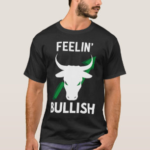 Gefühl Bullish Stock Trader Crypto Investor T-Shirt