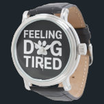 Gefühl Dog müde Armbanduhr<br><div class="desc">Gefühl Dog müde</div>