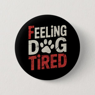 Gefühl Dog Müred Funny Retro Vintag Button