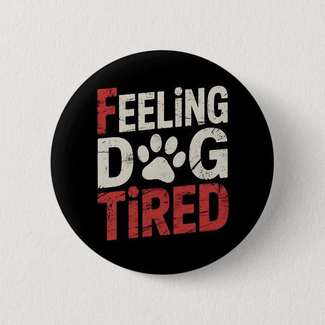 Gefühl Dog Müred Funny Retro Vintag Button (Vorderseite)