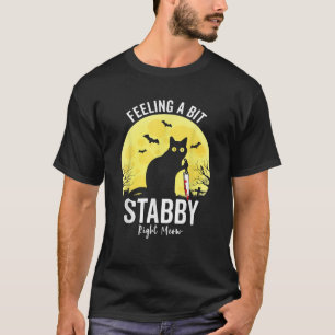 Gefühl ein bisschen Stabby rechts Meow Funny Black T-Shirt