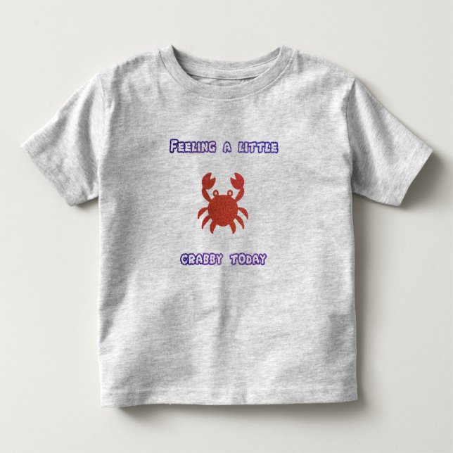 Gefühl ein wenig Crabby Heute T - Shirt (Vorderseite)
