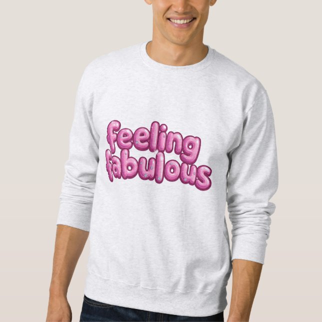 "Gefühl Fabulous" Sweatshirt (Vorderseite)